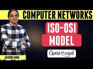 ISO - OSI Model | Computer Networks | By Jaishri Gupta | Gate 2021 | Gate at Zeal | CSE/IT | PSU's