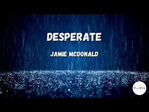 Desperate (Lyrics) | Jamie McDonald