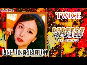 TWICE (トゥワイス) - "Perfect World" Pre-Chorus ~ Line Distribution