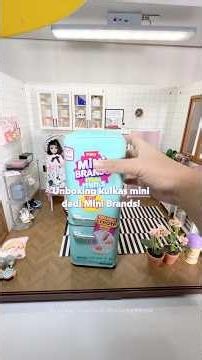 Unboxing miniatur kulkas mini?! #mini #minibrands #unboxing #mainan