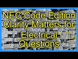 NEC Code Edition Clarity Matters for Electrical Questions