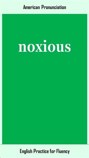 noxious, How to Say or Pronounce NOXIOUS in American, British English, Pronunciation