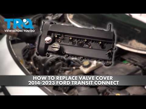 How to Replace Valve Cover 2014-2023 Ford Transit Connect