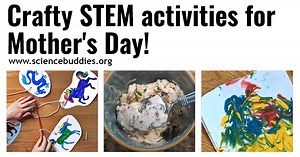 19 Science Activities for Mother's Day | Science Buddies Blog