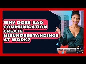 Why Does Bad Communication Create Misunderstandings At Work? - Modern Manager Toolbox