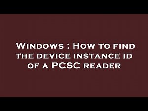 Windows : How to find the device instance id of a PCSC reader