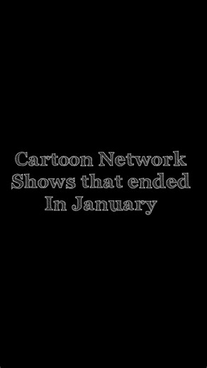 Cartoon Network shows that ended in January🥺🥺❤️ #cartoonnetwork #nostalgia #january #seriesfinale #childhood