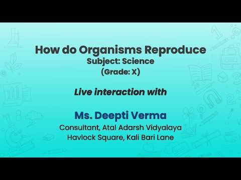 How do Organisms Reproduce Subject: Science (Grade: X) Live