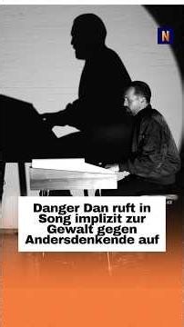 Danger Dan ruft in Song implizit zur Gewalt gegen Andersdenkende auf