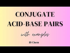 IB Chem Conjugate Acid Base Pairs