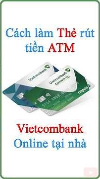 How to issue a Vietcombank card online at home