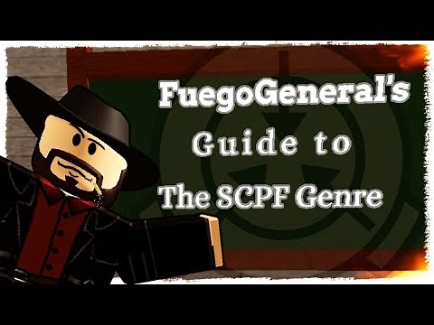 (ROBLOX) FuegoGeneral's Guide to the S.C.P.F. Genre