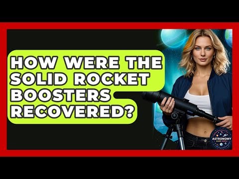 How Were The Solid Rocket Boosters Recovered? - Astronomy Made Simple