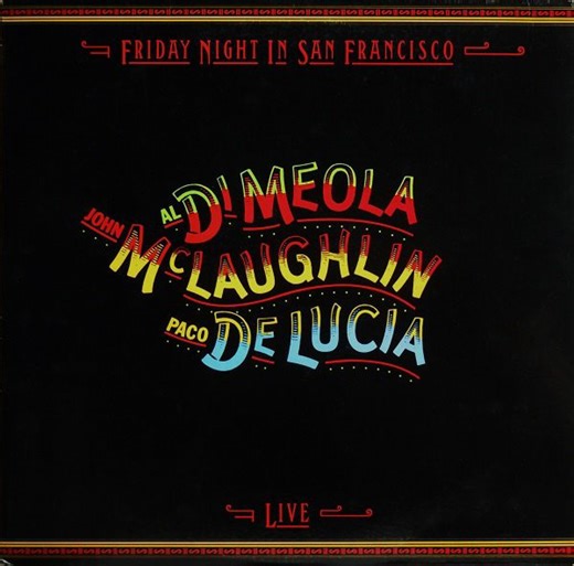 Al Di Meola / John McLaughlin / Paco De Lucia - Friday Night In San Francisco