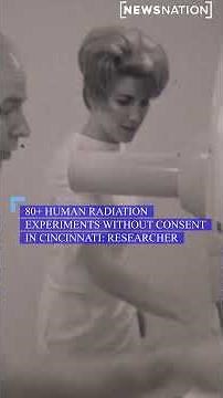 80+ human radiation experiments without consent in Cincinnati: researcher