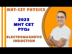 MHT CET 2023 PYQ | ELECTROMAGNETIC INDUCTION