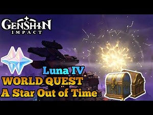 "World Quest" A Star Out of Time | Genshin Impact 6.3 Luna IV