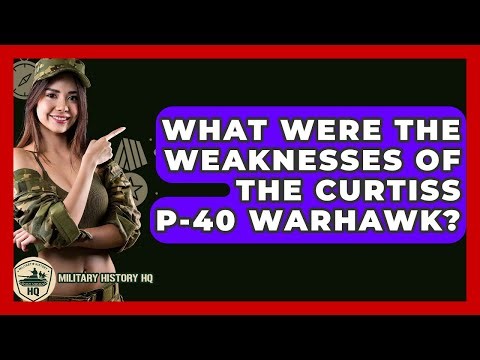 What Were The Weaknesses Of The Curtiss P-40 Warhawk? - Military History HQ