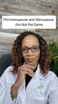Perimenopause and Menopause Are Not the Same