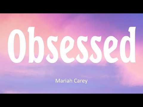 Mariah Carey - Obsessed (Lyrics)