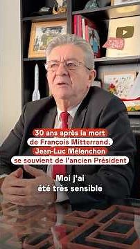 30 years after Mitterrand's death, Jean-Luc Mélenchon remembers