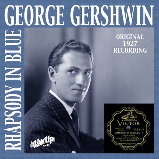 Rhapsody in Blue (Original 1927 Recording) - George Gershwin: Song Lyrics, Music Videos & Concerts
