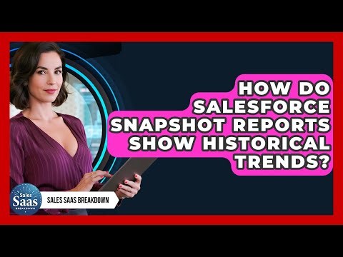 How Do Salesforce Snapshot Reports Show Historical Trends? - Sales Saas Breakdown