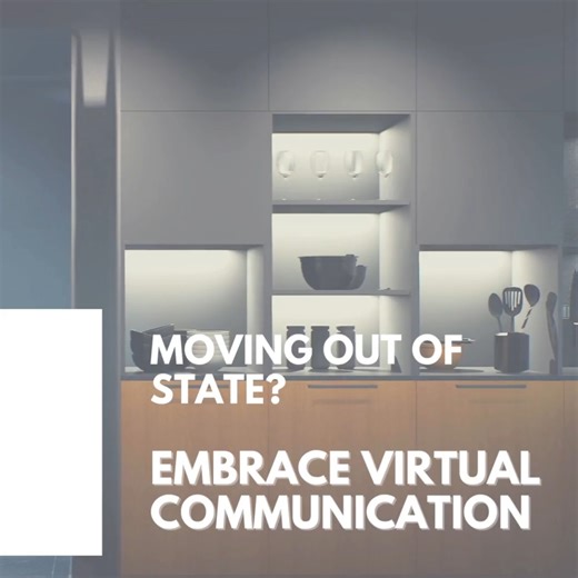 When you're moving out of state, virtual communication channels can...