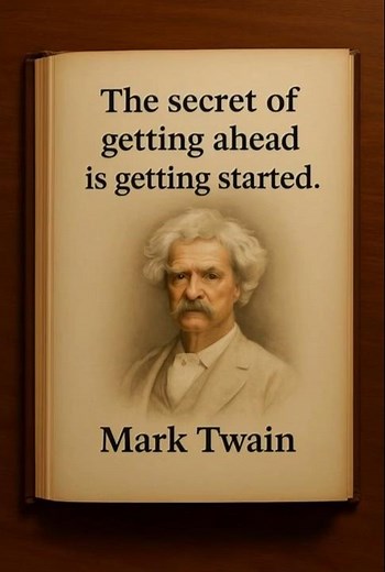 The Secret of Getting Ahead is Getting Started 💡 | Mark Twain Quote