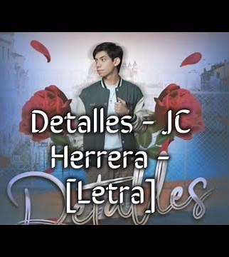 Detalles - JC Herrera - [Letra]