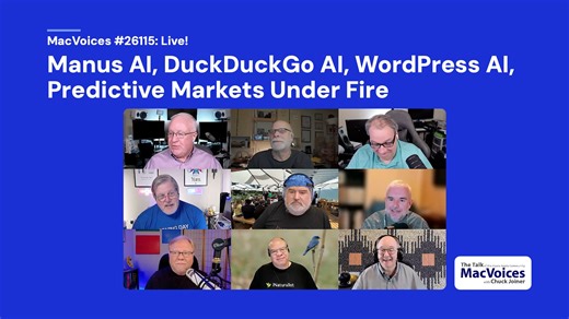 MacVoices #26115: Manus AI, DuckDuckGo AI, WordPress AI, Predictive Markets Under Fire