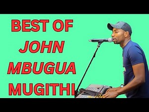 JOHN MBUGUA HOT MUGITHI PERFORMANCE