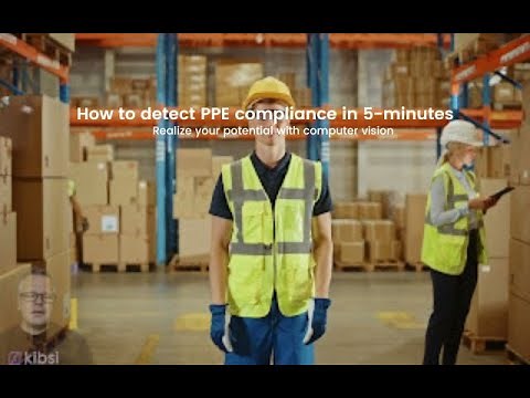 Built-In 5 Minutes Series: Detecting PPE With Computer Vision Made Easy | Kibsi.com