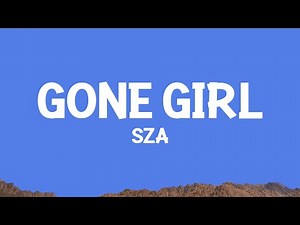 ‪@sza‬ - Gone Girl (Lyrics)