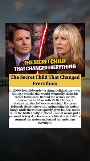 The Secret Child That Changed Everything #JohnEdwards #RielleHunter #viral #usa #hollywood #trending