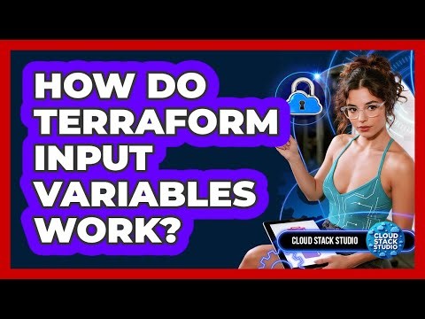 How Do Terraform Input Variables Work? - Cloud Stack Studio