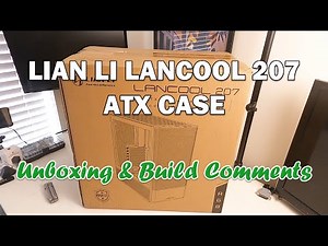 Lian Li LANCOOL 207 ATX Case *REAL* Unboxing & Comments