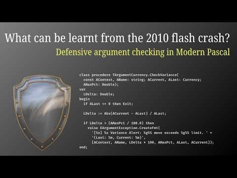 What can be learnt from the 2010 Flash Crash? (Defensive Argument Checking in Modern Pascal)