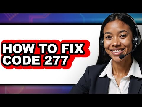 How to Fix Code 277 - Easy Guide