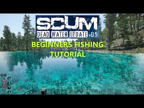 SCUM Beginners fishing tutorial, everything you you need to know to get started fishing [SCUM V 0.5]