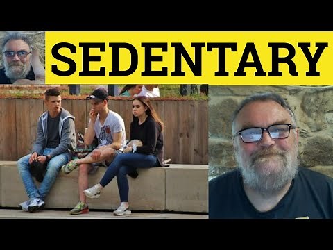 🔵 Sedentary Meaning - Sedentary Examples - Sedentary Definition - IELTS Adjectives - Sedentary