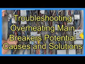Troubleshooting Overheating Main Breakers Potential Causes and Solutions
