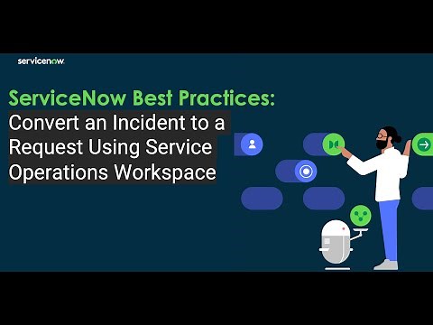 ServiceNow Best Practices: Convert an Incident to a Request Using Service Operations Workspace