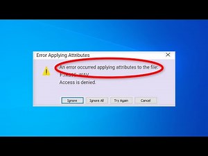 Fix An error occurred applying attributes to the file in Windows 11 / 10 /8/7 - OCCURRED APPLYING