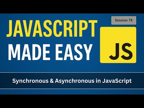 Synchronous versus Asynchronous behavior in JavaScript | JavaScript Made Easy - Session 74