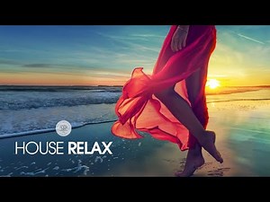 House Relax (New and Best Deep House Music | Chill Out Mix #6)