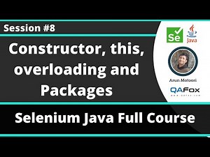 Selenium Java Training - Session 8 - Java (Part 6) - Constructors, this , Overloading and Packages
