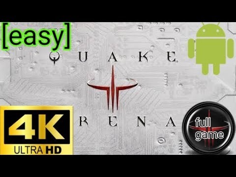 Quake 3:arena android [4k 60fps] [full game]