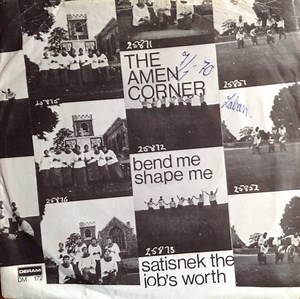 The Amen Corner - Bend Me Shape Me / Satisnek The Job's Worth