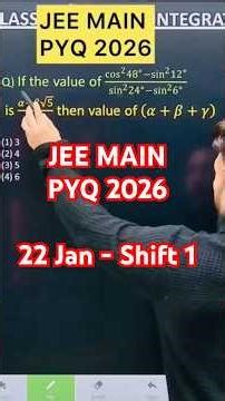 Q) If the value of (cos^2 48^∘−sin^2 12^∘)/(sin^2 24^∘−sin^2 6^∘ ) is (𝛼+𝛽√5)/𝛾 then value of